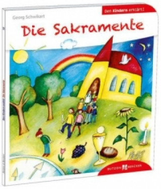 Kniha Die Sakramente den Kindern erklärt Georg Schwikart