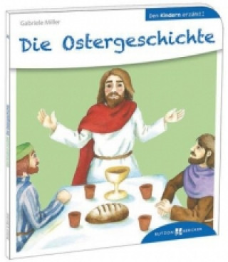 Könyv Die Ostergeschichte den Kindern erzählt Gabriele Miller