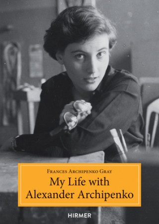 Kniha My Life with Alexander Archipenko Frances Gray