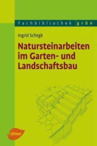Könyv Natursteinarbeiten im Garten- und Landschaftsbau Ingrid Schegk