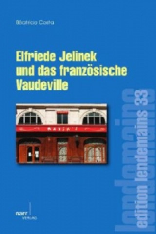 Kniha Elfriede Jelinek und das französische Vaudeville Béatrice Costa