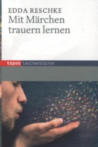 Knjiga Mit Märchen trauern lernen Edda Reschke