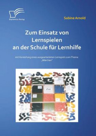 Könyv Zum Einsatz von Lernspielen an einer Schule fur Lernhilfe Sabine Arnold