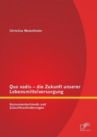 Libro Quo vadis - die Zukunft unserer Lebensmittelversorgung Christina Mutenthaler