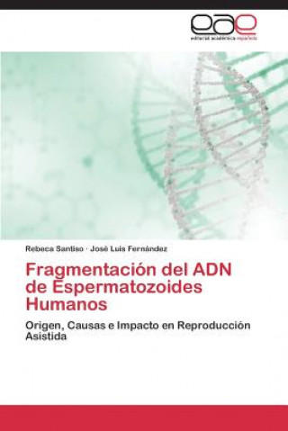 Книга Fragmentacion del Adn de Espermatozoides Humanos Rebeca Santiso