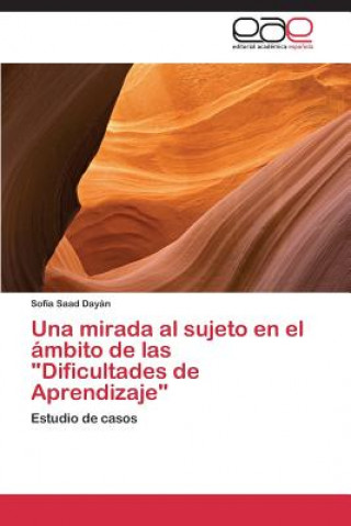 Libro Mirada Al Sujeto En El Ambito de Las Dificultades de Aprendizaje Sofía Saad Dayán