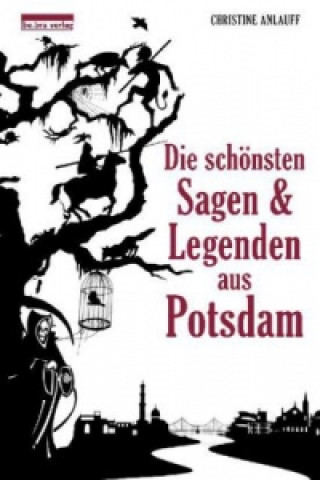 Kniha Die schönsten Sagen & Legenden aus Potsdam Christine Anlauff
