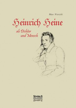 Книга Heinrich Heine als Dichter und Mensch. Biografie Max Nietzki