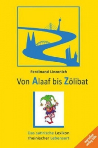 Könyv Von Alaaf bis Zölibat Ferdinand Linzenich