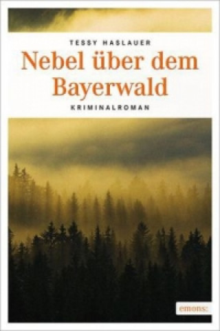 Könyv Nebel über dem Bayerwald Tessy Haslauer