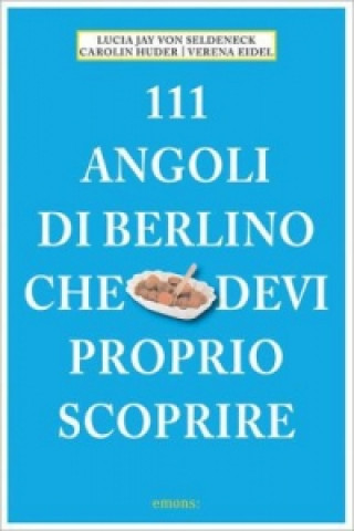 Buch 111 Luoghi di Berlino che devi proprio scoprire Lucia J. von Seldeneck