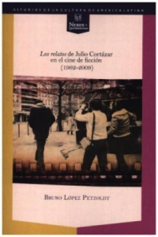 Buch Los relatos de Julio Cortázar en el cine de ficción (1962-2009). Bruno López Petzoldt