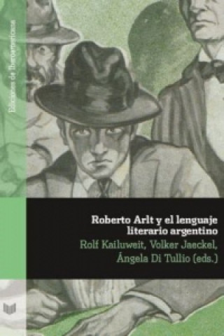 Libro Roberto Arlt y el lenguaje literario argentino Rolf Kailuweit