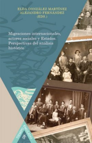 Carte Migraciones internacionales, actores sociales y Estados. Perspectivas del análisis histórico. Elda González Martínez