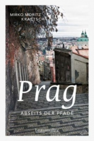 Kniha Prag abseits der Pfade Mirko Moritz Kraetsch