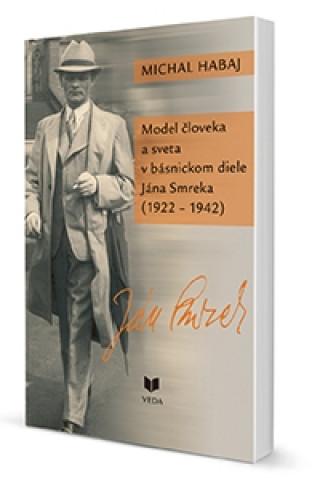 Kniha Model človeka a sveta v básnickom diele Jána Smreka(1922 - 1942) Michal Habaj