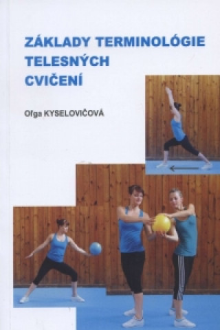 Carte Základy terminológie telesných cvičení Oľga Kyselovičová
