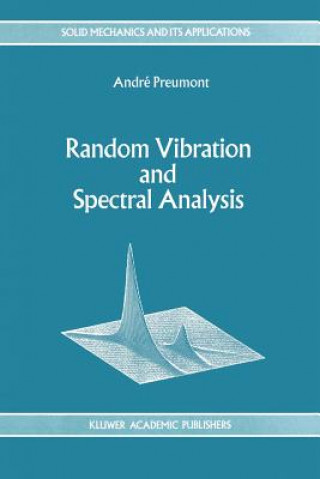 Könyv Random Vibration and Spectral Analysis/Vibrations Aleatoires Et Analyse Spectral A. Preumont