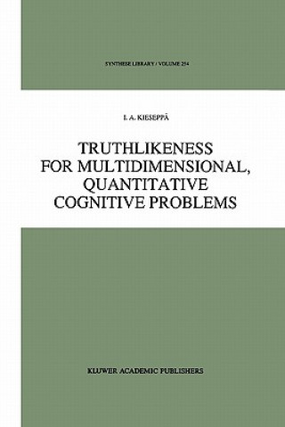 Kniha Truthlikeness for Multidimensional, Quantitative Cognitive Problems I. A. Kieseppä