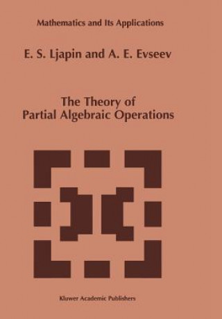 Carte The Theory of Partial Algebraic Operations E. S. Ljapin