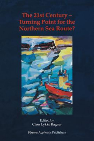 Kniha 21st Century - Turning Point for the Northern Sea Route? Claes Lykke Ragner