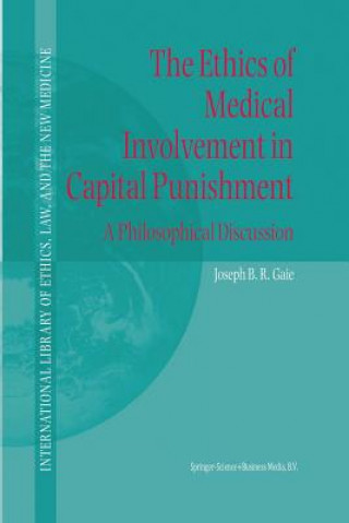 Kniha Ethics of Medical Involvement in Capital Punishment Joseph B. R. Gaie