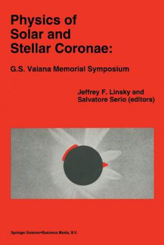 Könyv Physics of Solar and Stellar Coronae: G.S. Vaiana Memorial Symposium Jeffrey L. Linsky