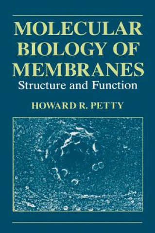 Könyv Molecular Biology of Membranes H. R. Petty