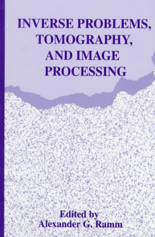 Kniha Inverse Problems, Tomography, and Image Processing Alexander G. Ramm