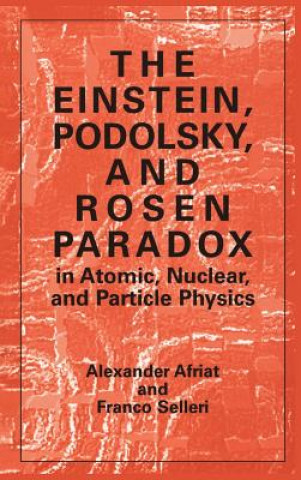 Kniha Einstein, Podolsky, and Rosen Paradox in Atomic, Nuclear, and Particle Physics Alexander Afriat