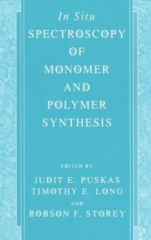 Carte In Situ Spectroscopy of Monomer and Polymer Synthesis Judit E. Puskas