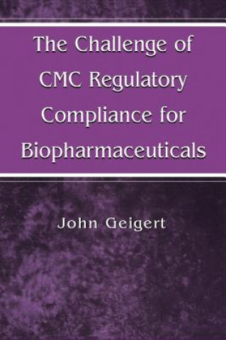 Carte Challenge of CMC Regulatory Compliance for Biopharmaceuticals John Geigert