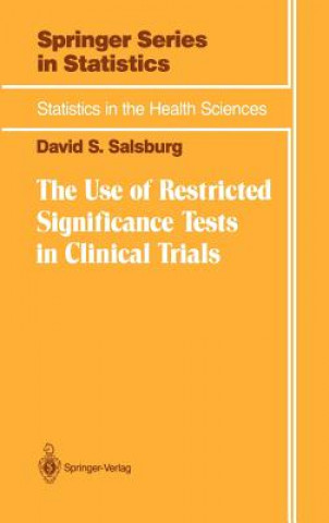 Książka Use of Restricted Significance Tests in Clinical Trials David S. Salsburg