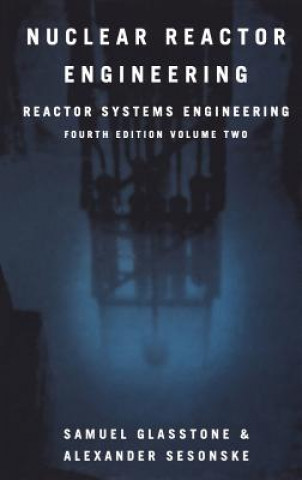 Kniha Nuclear Reactor Engineering Samuel Glasstone