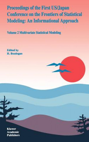 Kniha Proceedings of the First US/Japan Conference on the Frontiers of Statistical Modeling: An Informational Approach Hamparsun Bozdogan