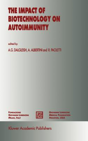 Kniha Impact of Biotechnology on Autoimmunity A. G. Dalgleish