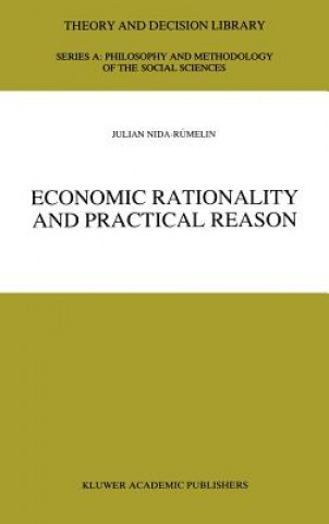 Kniha Economic Rationality and Practical Reason Julian Nida-Rümelin