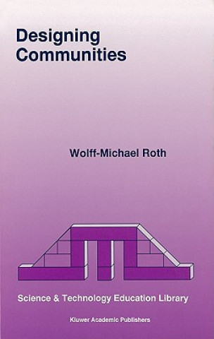 Kniha Designing Communities Wolff-Michael Roth