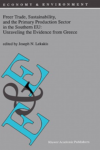 Kniha Freer Trade, Sustainability, and the Primary Production Sector in the Southern EU: Unraveling the Evidence from Greece J. Lekakis