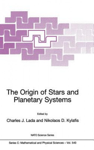 Kniha Origin of Stars and Planetary Systems Charles J. Lada