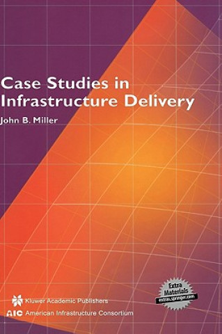 Carte Case Studies in Infrastructure Delivery John B. Miller