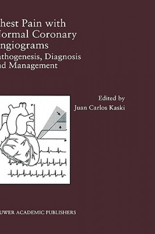 Książka Chest Pain with Normal Coronary Angiograms: Pathogenesis, Diagnosis and Management Juan C. Kaski