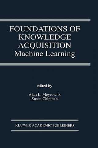 Carte Foundations of Knowledge Acquisition Alan L. Meyrowitz