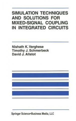 Książka Simulation Techniques and Solutions for Mixed-Signal Coupling in Integrated Circuits Nishath K. Verghese