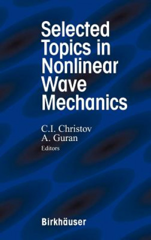 Könyv Selected Topics in Nonlinear Wave Mechanics C. I. Christov