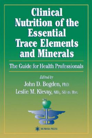 Carte Clinical Nutrition of the Essential Trace Elements and Minerals John D. Bogden