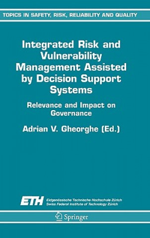 Książka Integrated Risk and Vulnerability Management Assisted by Decision Support Systems Adrian V. Gheorghe