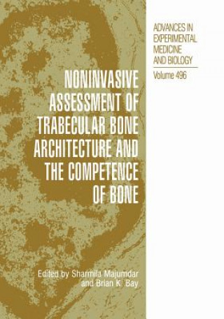 Könyv Noninvasive Assessment of Trabecular Bone Architecture and The Competence of Bone Sharmila Majumdar