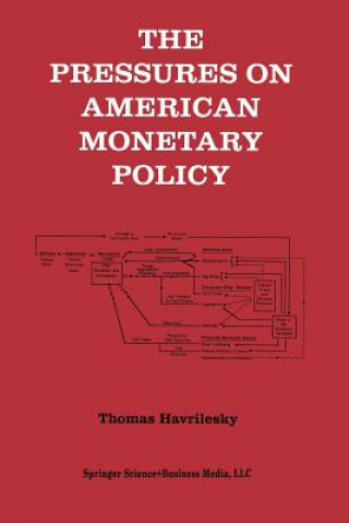 Kniha Pressures on American Monetary Policy Thomas Havrilesky