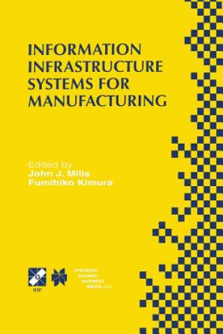 Kniha Information Infrastructure Systems for Manufacturing II John J. Mills